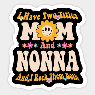 Nonna I have two titles mom and nonna Sticker